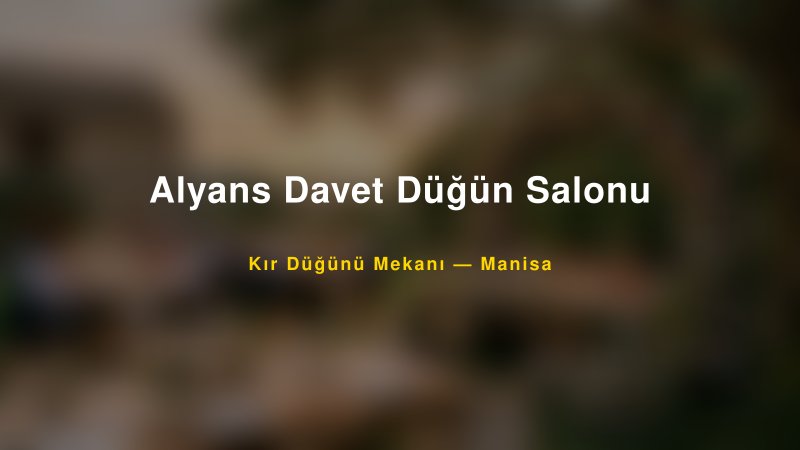 Alyans Davet Düğün Salonu Manisa Kır Düğünü Mekanı