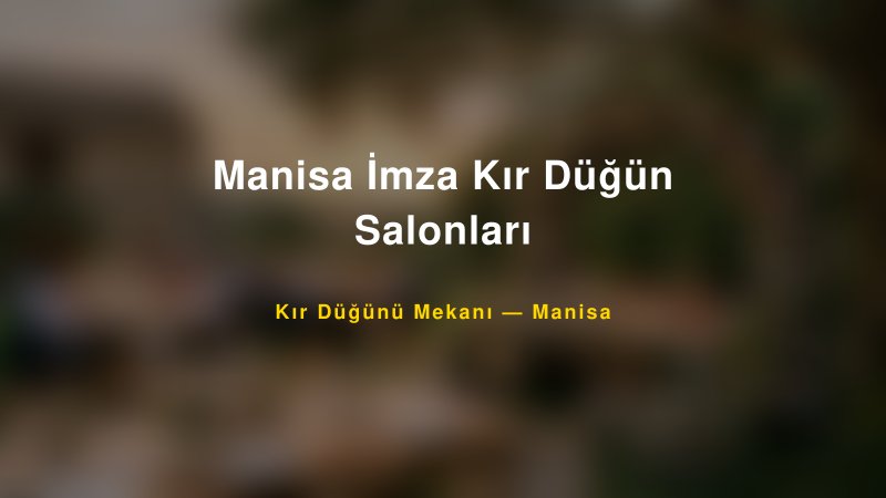 Manisa İmza Kır Düğün Salonları Manisa Kır Düğünü Mekanı
