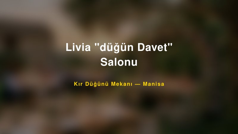 Livia "düğün Davet" Salonu Manisa Kır Düğünü Mekanı
