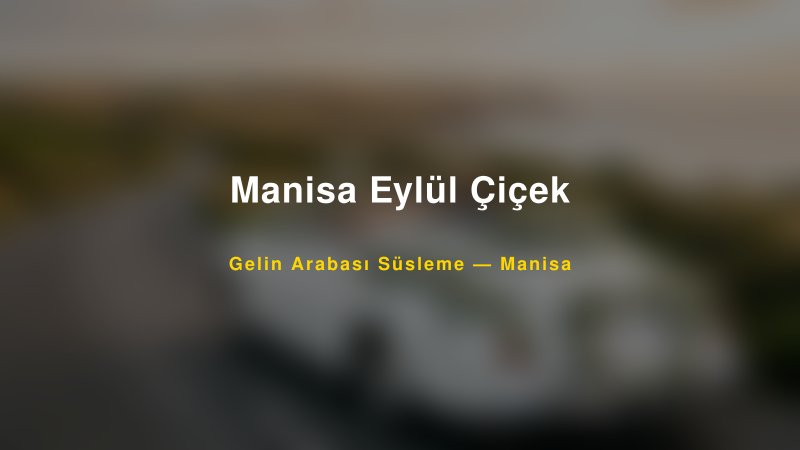 Manisa Eylül Çiçek — Manisa Kır Düğünü Mekanı Rehberi