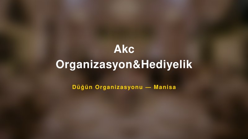 Akc Organizasyon&Hediyelik — Manisa Kır Düğünü Mekanı Rehberi