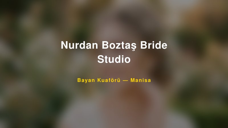 Nurdan Boztaş Bride Studio — Manisa Kır Düğünü Mekanı Rehberi