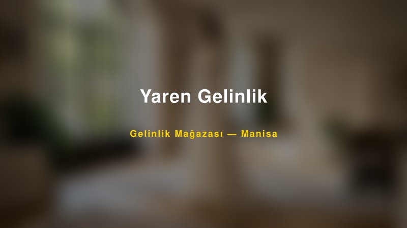 Yaren Gelinlik — Manisa Kır Düğünü Mekanı Rehberi