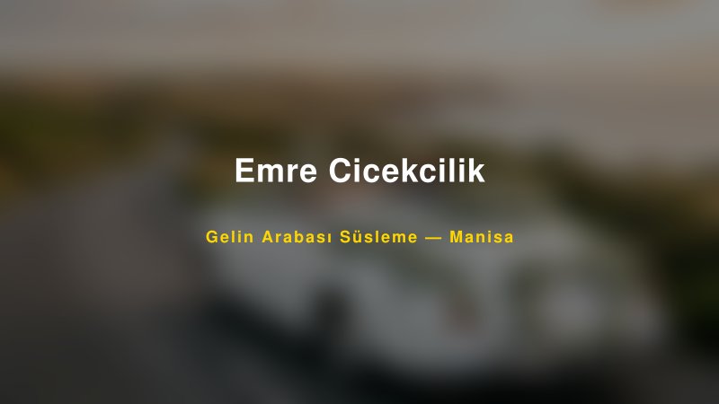 Emre Cicekcilik — Manisa Kır Düğünü Mekanı Rehberi