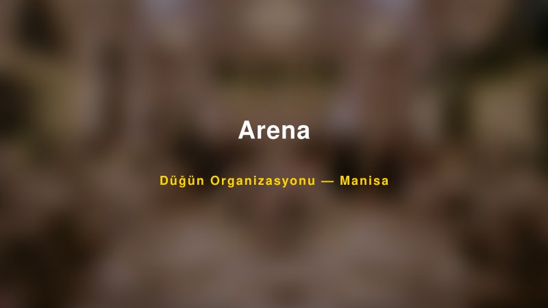 Arena — Manisa Kır Düğünü Mekanı Rehberi