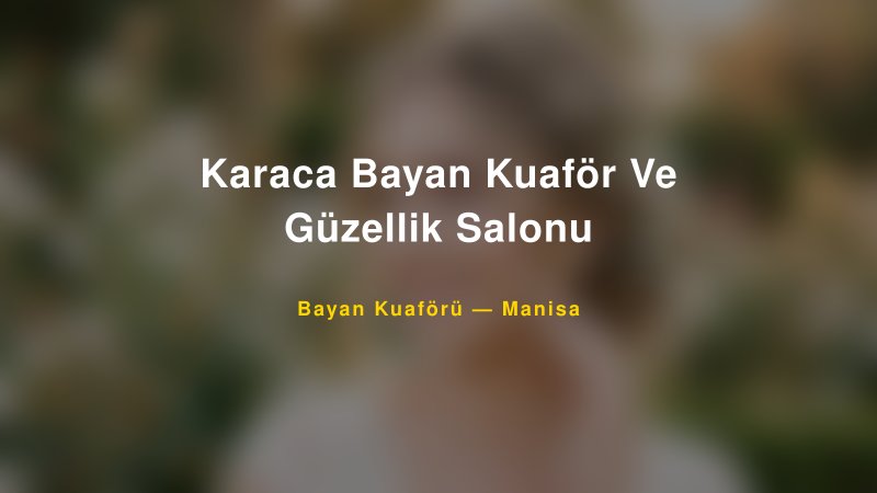 Karaca Bayan Kuaför Ve Güzellik Salonu — Manisa Kır Düğünü Mekanı Rehberi