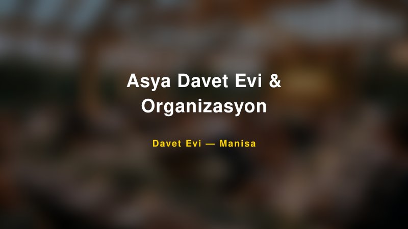 Asya Davet Evi & Organizasyon Nişan ve Davet Organizasyonu İpuçları