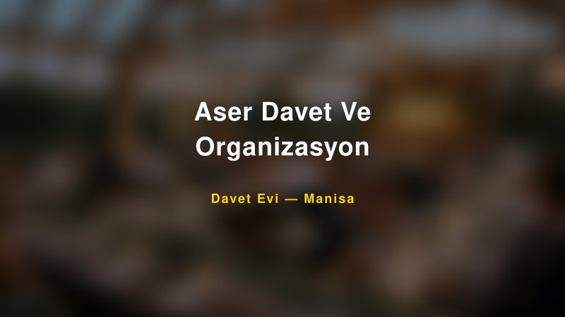Aser Davet Ve Organizasyon Nişan ve Davet Organizasyonu İpuçları